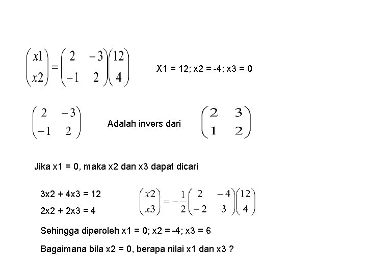 X 1 = 12; x 2 = -4; x 3 = 0 Adalah invers