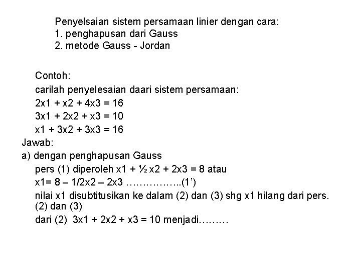 Penyelsaian sistem persamaan linier dengan cara: 1. penghapusan dari Gauss 2. metode Gauss -
