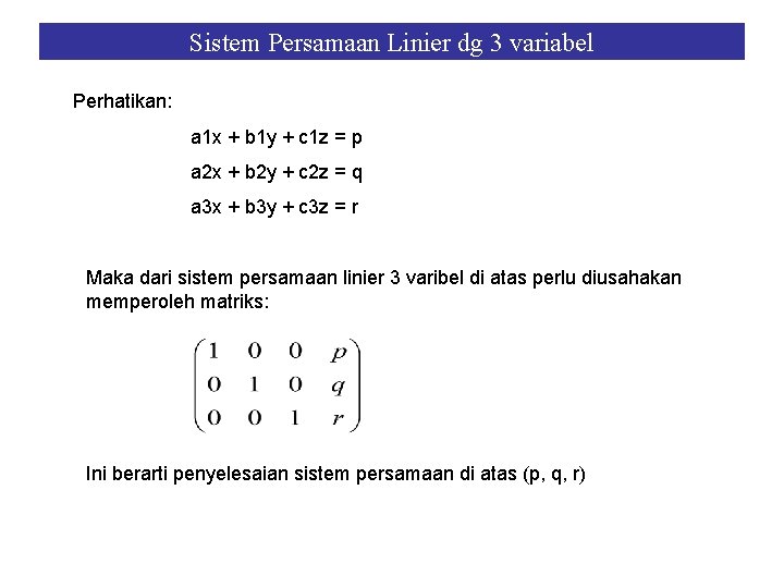 Sistem Persamaan Linier dg 3 variabel Perhatikan: a 1 x + b 1 y