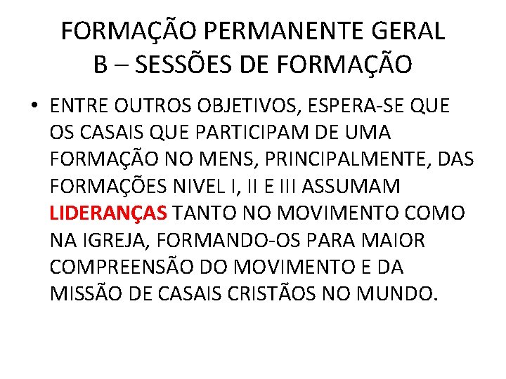 FORMAÇÃO PERMANENTE GERAL B – SESSÕES DE FORMAÇÃO • ENTRE OUTROS OBJETIVOS, ESPERA-SE QUE