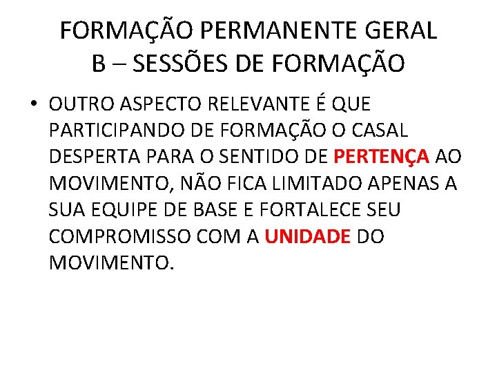 FORMAÇÃO PERMANENTE GERAL B – SESSÕES DE FORMAÇÃO • OUTRO ASPECTO RELEVANTE É QUE