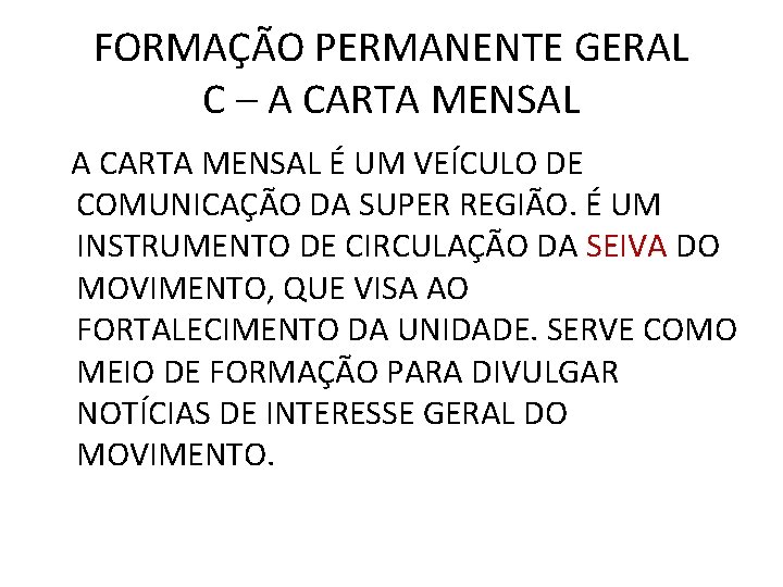 FORMAÇÃO PERMANENTE GERAL C – A CARTA MENSAL É UM VEÍCULO DE COMUNICAÇÃO DA