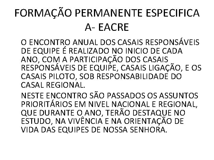 FORMAÇÃO PERMANENTE ESPECIFICA A- EACRE O ENCONTRO ANUAL DOS CASAIS RESPONSÁVEIS DE EQUIPE É