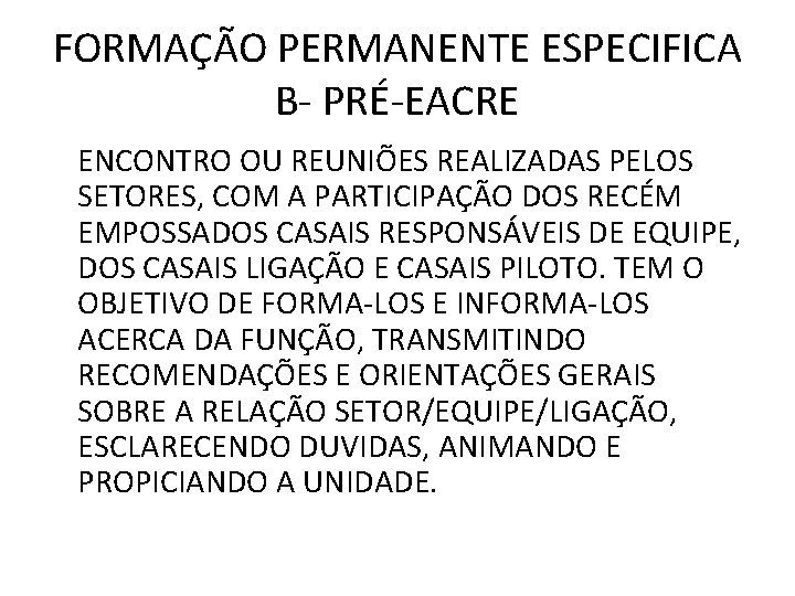 FORMAÇÃO PERMANENTE ESPECIFICA B- PRÉ-EACRE ENCONTRO OU REUNIÕES REALIZADAS PELOS SETORES, COM A PARTICIPAÇÃO