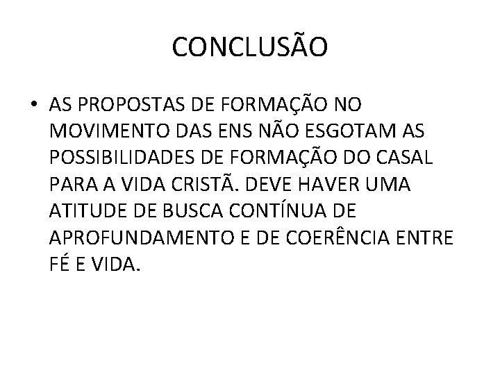 CONCLUSÃO • AS PROPOSTAS DE FORMAÇÃO NO MOVIMENTO DAS ENS NÃO ESGOTAM AS POSSIBILIDADES
