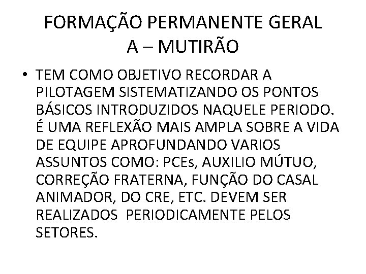 FORMAÇÃO PERMANENTE GERAL A – MUTIRÃO • TEM COMO OBJETIVO RECORDAR A PILOTAGEM SISTEMATIZANDO