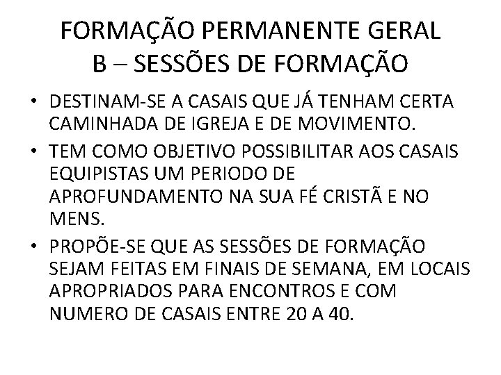 FORMAÇÃO PERMANENTE GERAL B – SESSÕES DE FORMAÇÃO • DESTINAM-SE A CASAIS QUE JÁ