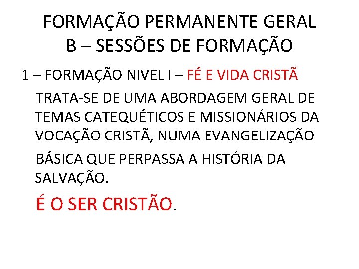 FORMAÇÃO PERMANENTE GERAL B – SESSÕES DE FORMAÇÃO 1 – FORMAÇÃO NIVEL I –