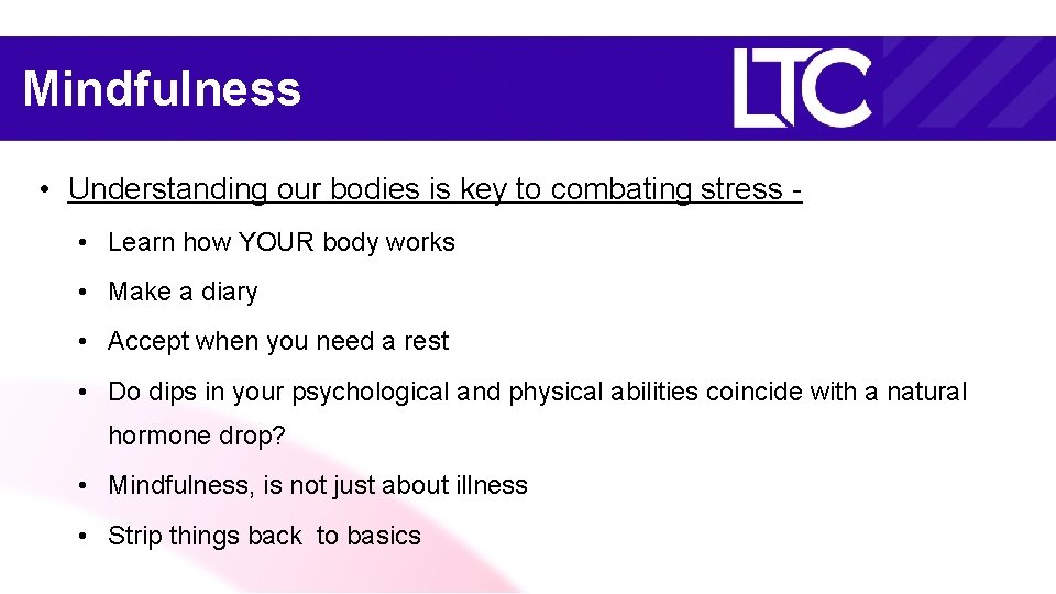 Mindfulness • Understanding our bodies is key to combating stress • Learn how YOUR