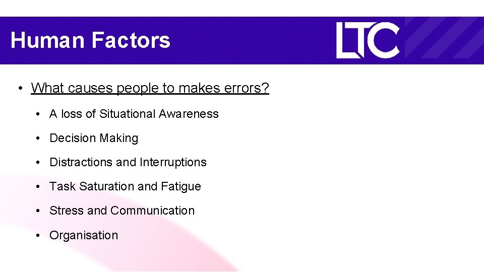 Human Factors • What causes people to makes errors? • A loss of Situational