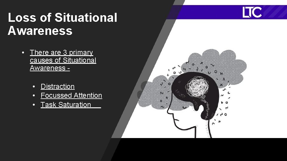 Loss of Situational Awareness • There are 3 primary causes of Situational Awareness •