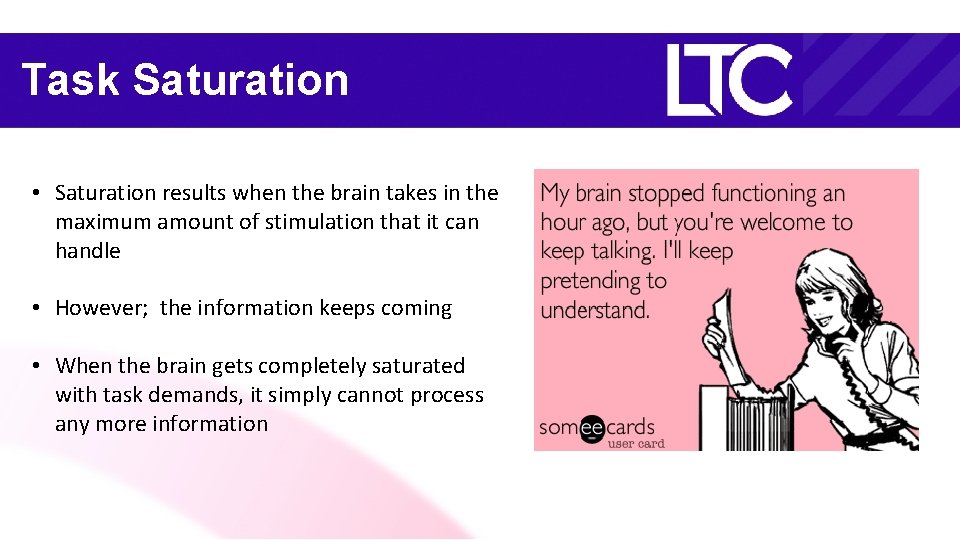 Task Saturation • Saturation results when the brain takes in the maximum amount of