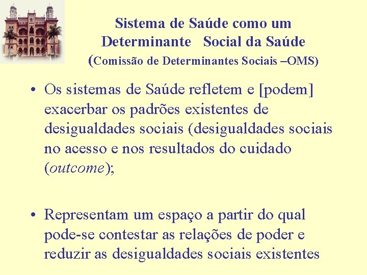 Sistema de Saúde como um Determinante Social da Saúde (Comissão de Determinantes Sociais –OMS)