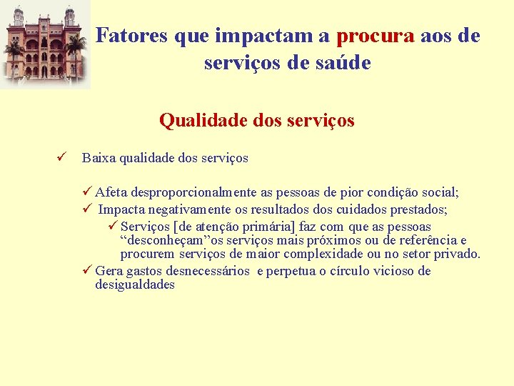 Fatores que impactam a procura aos de serviços de saúde Qualidade dos serviços ü