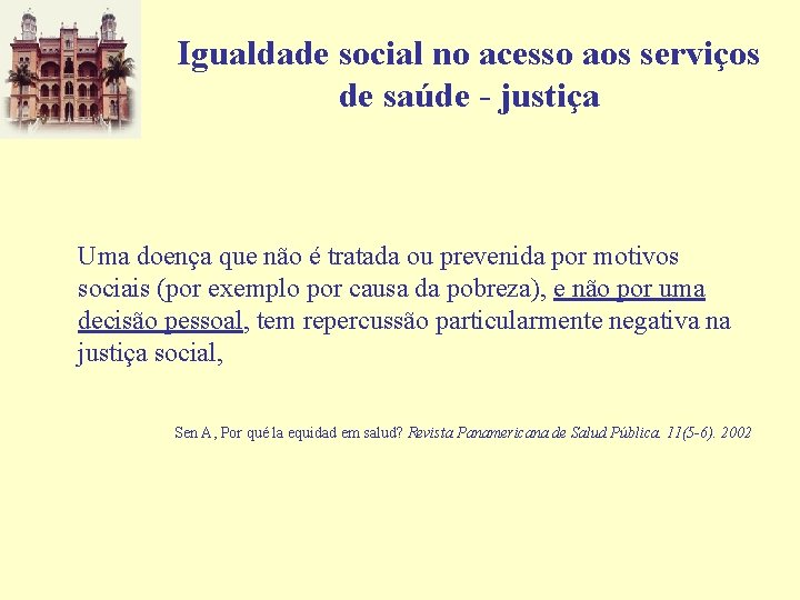 Igualdade social no acesso aos serviços de saúde - justiça Uma doença que não