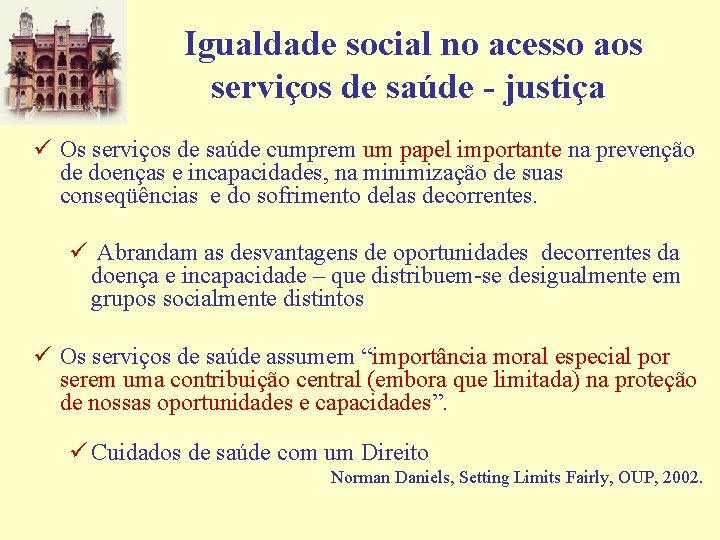 Igualdade social no acesso aos serviços de saúde - justiça ü Os serviços de