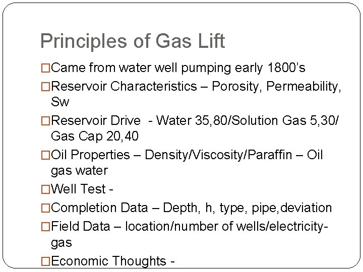 Principles of Gas Lift �Came from water well pumping early 1800’s �Reservoir Characteristics –