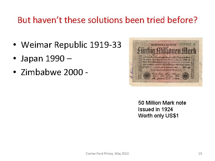 But haven’t these solutions been tried before? • Weimar Republic 1919 -33 • Japan But haven’t these solutions been tried before? • Weimar Republic 1919 -33 • Japan