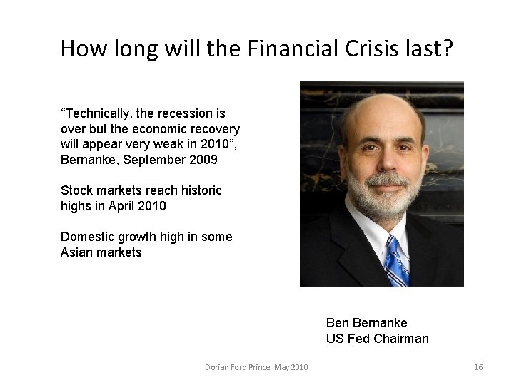 How long will the Financial Crisis last? “Technically, the recession is over but the How long will the Financial Crisis last? “Technically, the recession is over but the