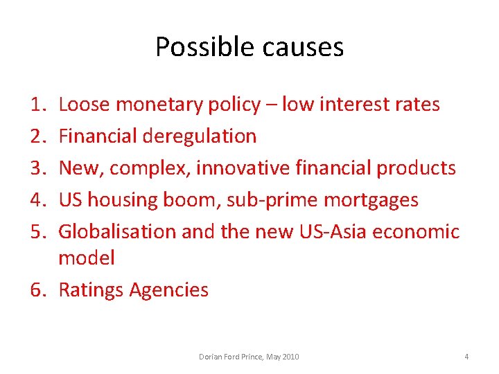 Possible causes 1. 2. 3. 4. 5. Loose monetary policy – low interest rates Possible causes 1. 2. 3. 4. 5. Loose monetary policy – low interest rates