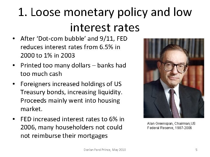 1. Loose monetary policy and low interest rates • After ‘Dot-com bubble’ and 9/11, 1. Loose monetary policy and low interest rates • After ‘Dot-com bubble’ and 9/11,