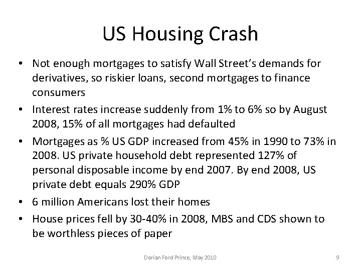 US Housing Crash • Not enough mortgages to satisfy Wall Street’s demands for derivatives,