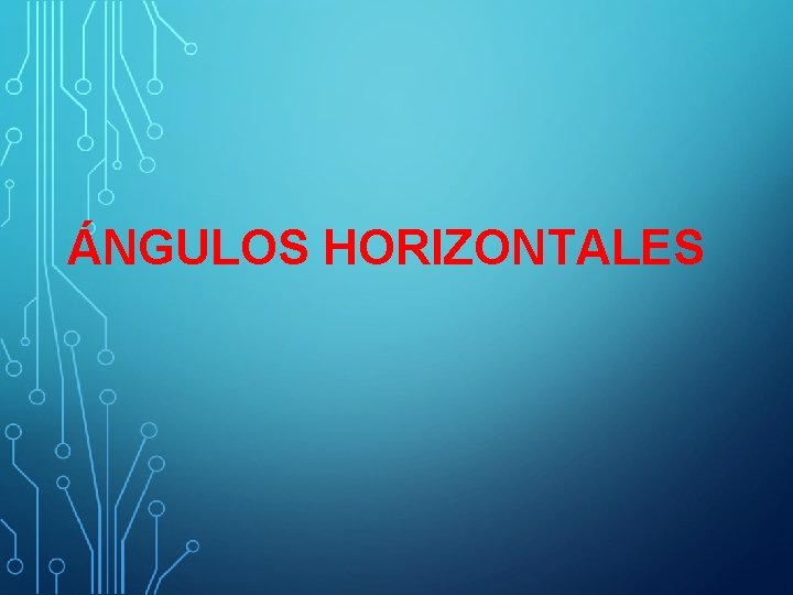 ÁNGULOS HORIZONTALES 