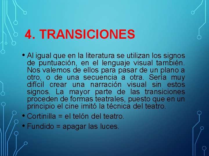 4. TRANSICIONES • Al igual que en la literatura se utilizan los signos de