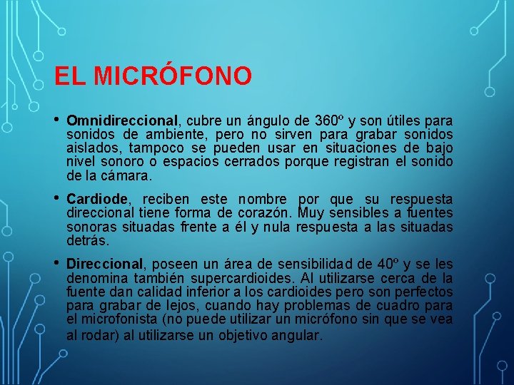EL MICRÓFONO • Omnidireccional, cubre un ángulo de 360º y son útiles para sonidos