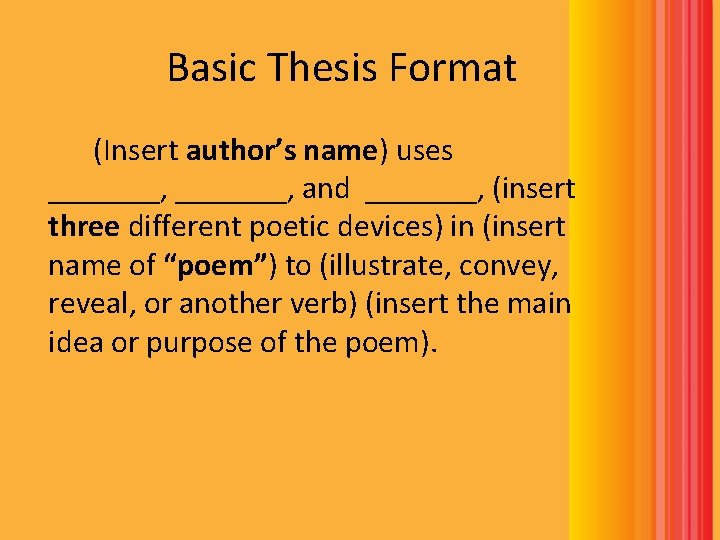 Basic Thesis Format (Insert author’s name) uses _______, and _______, (insert three different poetic