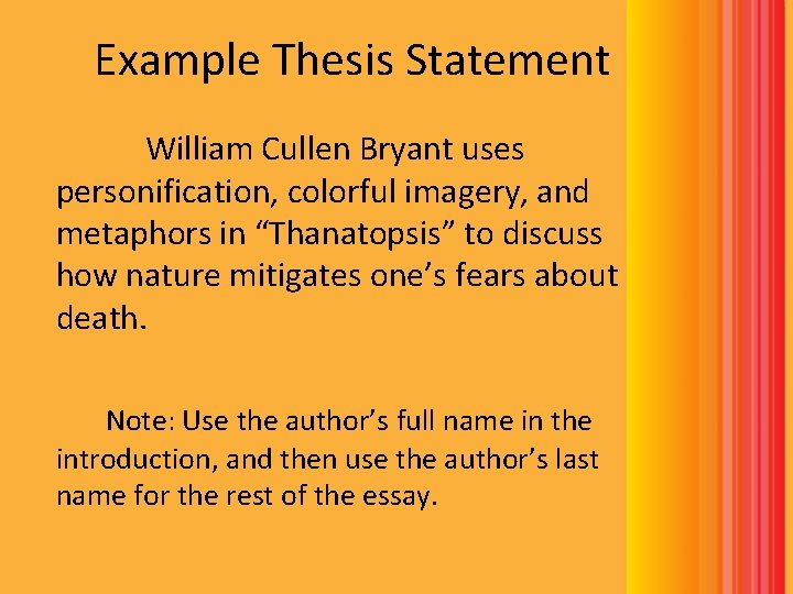 Example Thesis Statement William Cullen Bryant uses personification, colorful imagery, and metaphors in “Thanatopsis”