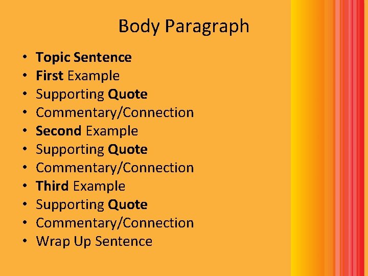 Body Paragraph • • • Topic Sentence First Example Supporting Quote Commentary/Connection Second Example