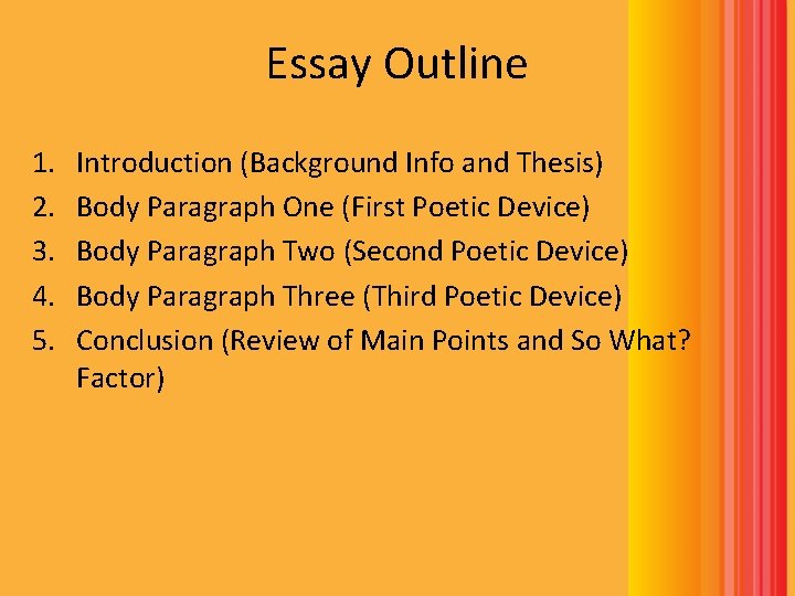 Essay Outline 1. 2. 3. 4. 5. Introduction (Background Info and Thesis) Body Paragraph