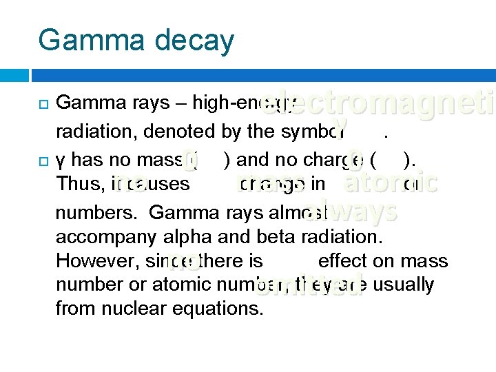 Gamma decay electromagnetic γ 0 mass atomic always Gamma rays – high-energy radiation, denoted