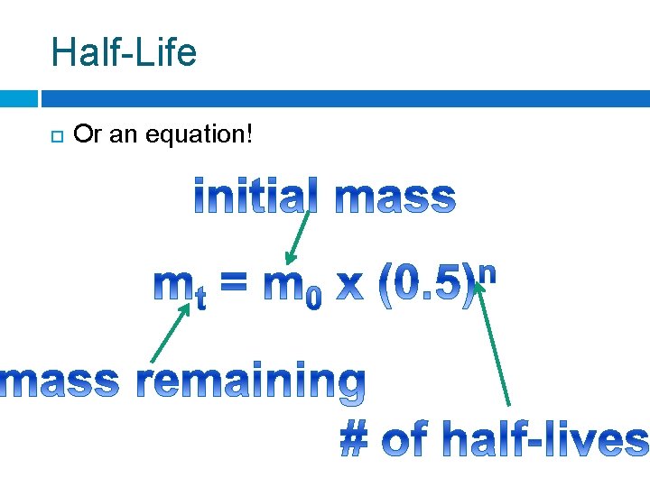 Half-Life Or an equation! 