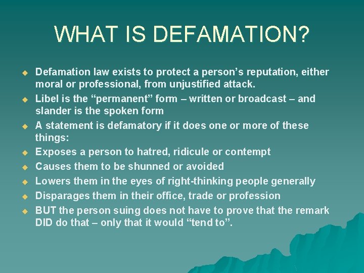 WHAT IS DEFAMATION? u u u u Defamation law exists to protect a person’s