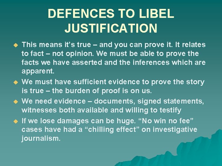 DEFENCES TO LIBEL JUSTIFICATION u u This means it’s true – and you can