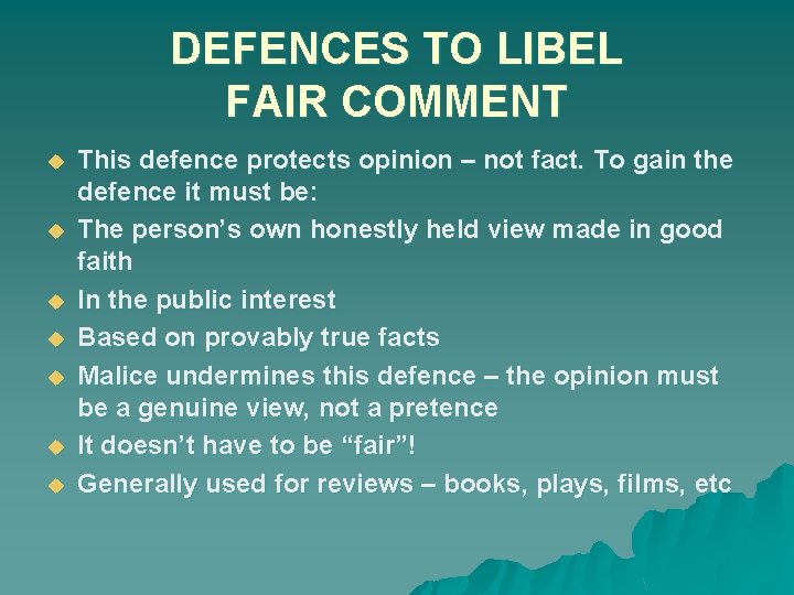 DEFENCES TO LIBEL FAIR COMMENT u u u u This defence protects opinion –