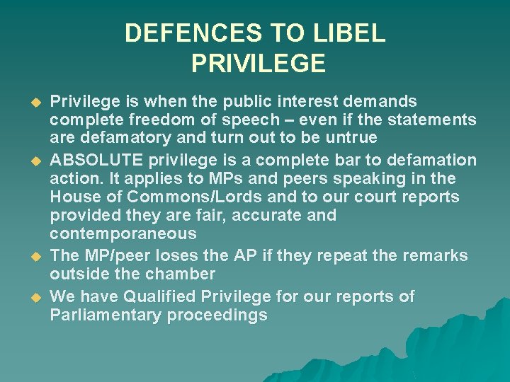 DEFENCES TO LIBEL PRIVILEGE u u Privilege is when the public interest demands complete