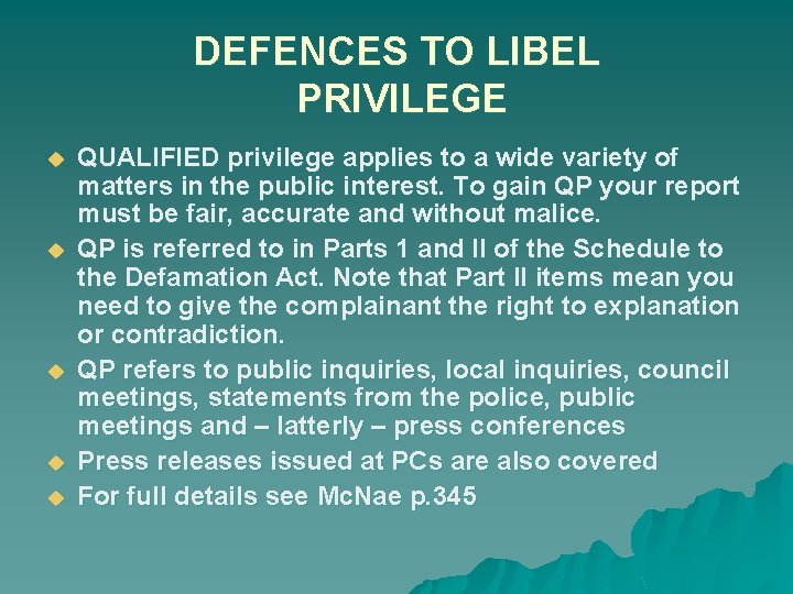 DEFENCES TO LIBEL PRIVILEGE u u u QUALIFIED privilege applies to a wide variety