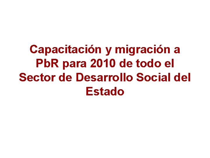 Capacitación y migración a Pb. R para 2010 de todo el Sector de Desarrollo