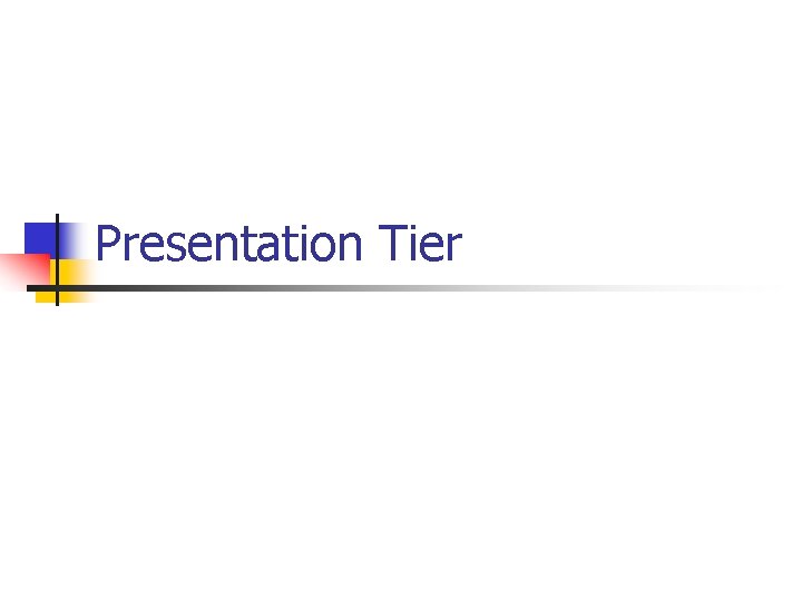 Presentation Tier 