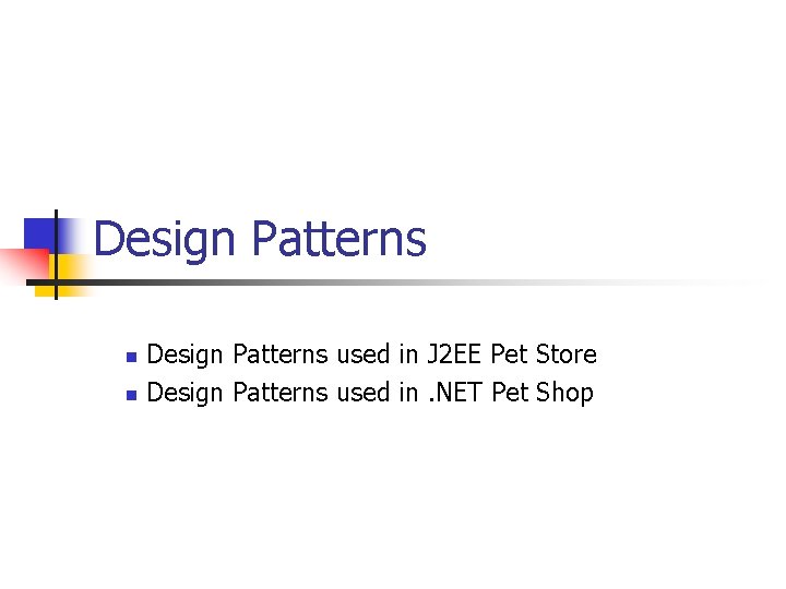 Design Patterns used in J 2 EE Pet Store n Design Patterns used in.