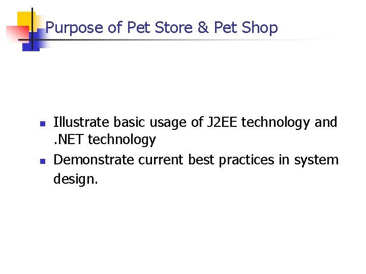 Purpose of Pet Store & Pet Shop n n Illustrate basic usage of J