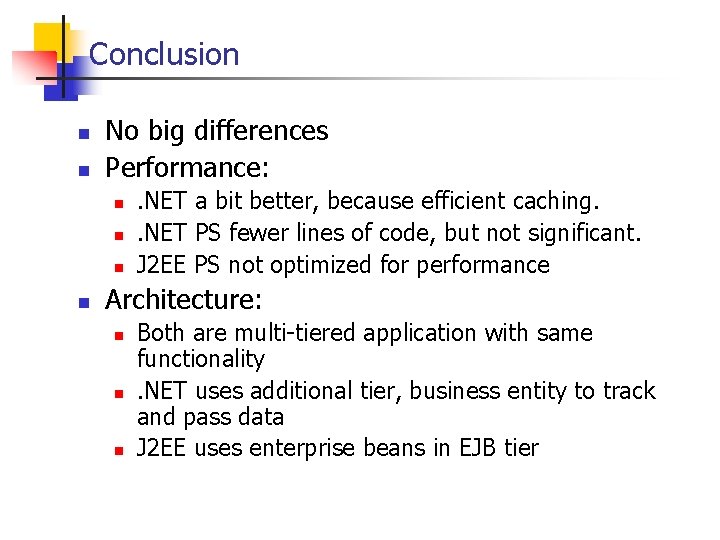 Conclusion n n No big differences Performance: n n . NET a bit better,