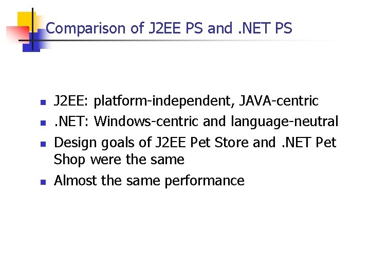 Comparison of J 2 EE PS and. NET PS n n J 2 EE: