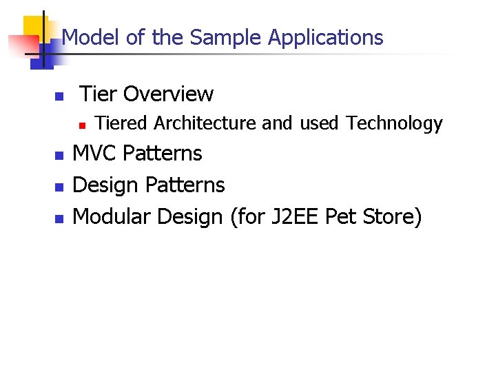 Model of the Sample Applications n Tier Overview n n Tiered Architecture and used