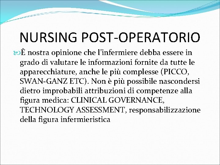 NURSING POST-OPERATORIO È nostra opinione che l’infermiere debba essere in grado di valutare le