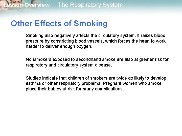 Lesson Overview The Respiratory System Other Effects of Smoking also negatively affects the circulatory