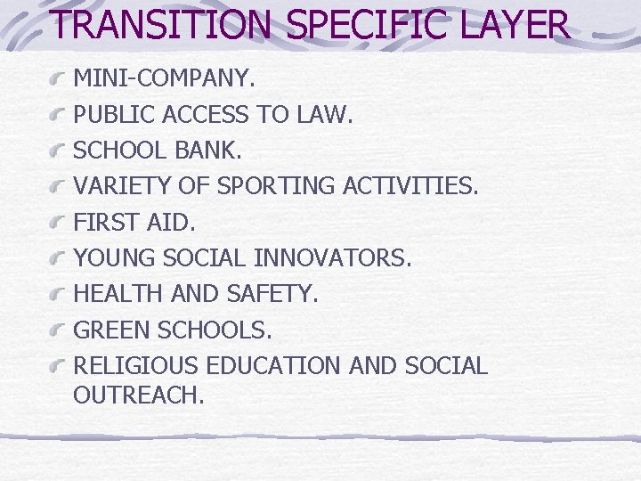 TRANSITION SPECIFIC LAYER MINI-COMPANY. PUBLIC ACCESS TO LAW. SCHOOL BANK. VARIETY OF SPORTING ACTIVITIES.